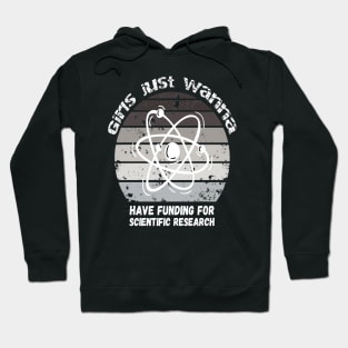 Girls Just Wanna Have Funding For Scientific Research Hoodie